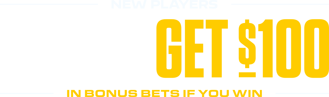 New Players Bet $10, Get $100 in Bonus Bets If You Win